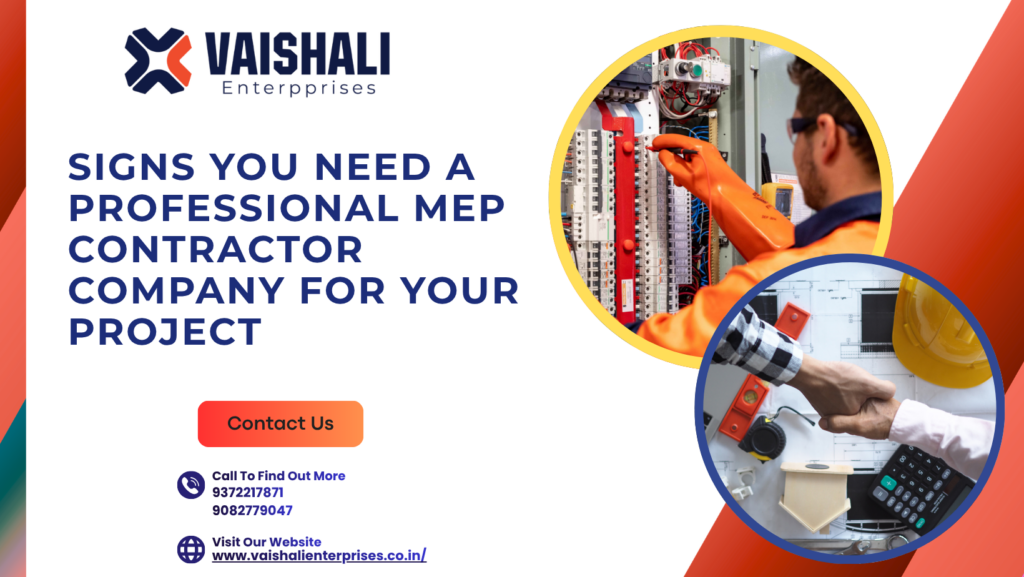 Signs You Need a Professional MEP Contractor Company for Your Project