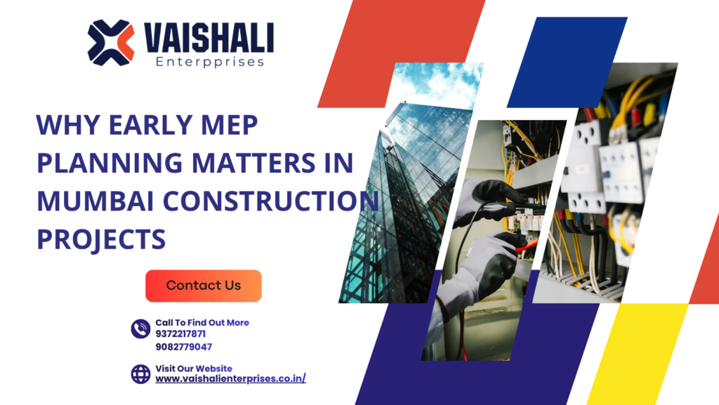 Why Early MEP Planning Matters in Mumbai Construction Projects